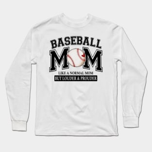 Baseball Mom Like A Normal Mom But Louder And Prouder Long Sleeve T-Shirt